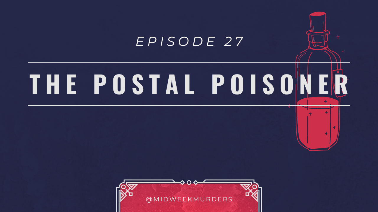 "Episode 27 - The Postal Poisoner" artwork for Midweek Murders YouTube channel