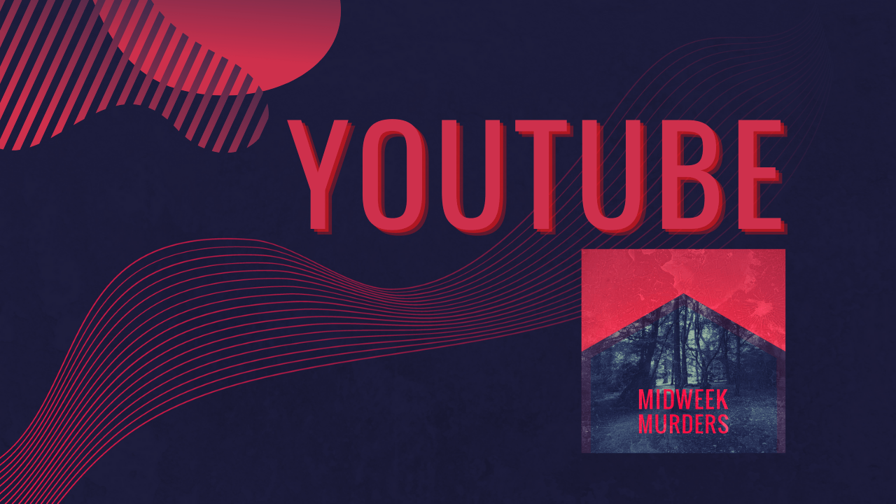 Artwork with text 'Youtube' and the Midweek Murder logo.